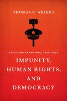 Impunity, Human Rights, and Democracy: Chile and Argentina, 1990-2005 0292759266 Book Cover