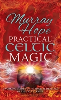 Practical Celtic Magic: A Working Guide to the Magical Heritage of the Celtic Races 0850306248 Book Cover
