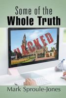 Some of the Whole Truth 1628578793 Book Cover