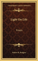 Light on Life, Essays 0469624035 Book Cover