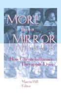 More Than a Mirror: How Clients Influence Therapists' Lives 1560230991 Book Cover