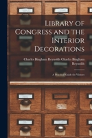 Library of Congress and the Interior Decorations: A Practical Guide for Visitors 1018280170 Book Cover