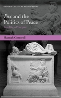 Pax and the Politics of Peace: Republic to Principate 0198805632 Book Cover
