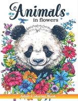 Animals in Flowers Adult Coloring Book: A Collection of 50 Illustrations featuring Enchanting Land Animals Amidst Vibrant Blooms for Relaxation & Stress Relief B0CSDWXX74 Book Cover