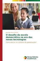 O Desafio Da Escola Democratica Na Era Das Novas Tecnologias 3639684680 Book Cover