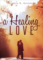 A Healing Love 1629945153 Book Cover