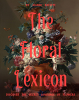 Floral Lexicon : Discover the Secret Language of Flowers 1923503685 Book Cover