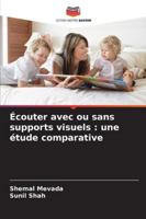 Écouter avec ou sans supports visuels: une étude comparative 6209273130 Book Cover