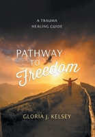 Pathway to Freedom: A Trauma Healing Guide 1038345170 Book Cover