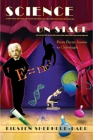 Science on Stage: From "Doctor Faustus" to "Copenhagen" 0691155445 Book Cover