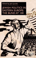 Jewish Politics in Eastern Europe: The Bund at 100 0333754638 Book Cover