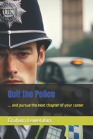 Quit the Police: ... and pursue the next chapter of your career B0CRR46F8L Book Cover