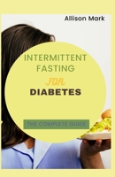INTERMITTENT FASTING FOR DIABETES B08GDK9NLG Book Cover