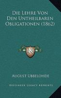 Die Lehre von den untheilbaren Obligationen 1144210798 Book Cover