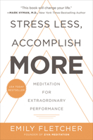 Stress Less, Accomplish More: Meditation for Extraordinary Performance 0062747509 Book Cover