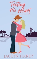 Testing His Heart (Cottonwood Ranch) 1656949679 Book Cover