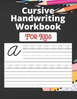 Cursive Handwriting Workbook For Kids: Back To School Cursive Handwriting Workbook.Cursive for beginners workbook. Premium cursive practice writing ... Cursive practice paper workbook For kids B08LNLCLVX Book Cover