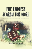 The Endless Search for More: A Collection of True Stories on Money Matters (MUCAI Quick Read) 9966138811 Book Cover