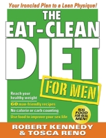 The Eat-Clean Diet for Men: Your Ironclad Plan to a Lean Physique 1989728030 Book Cover