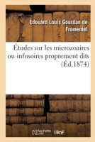 Etudes Sur Les Microzoaires Ou Infusoires Proprement Dits (1874) 2329427727 Book Cover