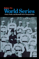 Before the World Series: Pride, Profits, and Baseball's First Championships 0875803075 Book Cover