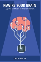 Rewire Your Brain: Against Bad Habit And Its Component B087CSXX4P Book Cover