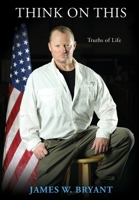Think on This: Truths of Life 1662801645 Book Cover