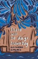 There Will Be Days, Brown Boy 195784020X Book Cover