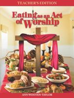 Eating as an Act of Worship: Teacher's Edition 1939654920 Book Cover