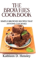 The Brownies Cookbook: Simple Brownie Recipes That Anyone Can Make 1802282823 Book Cover