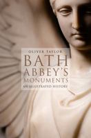 Bath Abbey's Monuments: An Illustrated History 0750993731 Book Cover