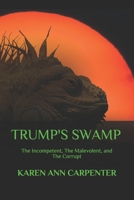 Trump's Swamp: The Incompetent, The Malevolent, and The Corrupt B08M2D4PX1 Book Cover