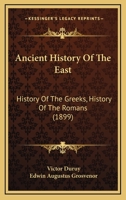 Ancient History of the East: History of the Greeks, History of the Romans (1899) 1164576151 Book Cover