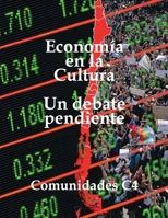 La economía en la cultura: Un debate pendiente (Ensayos) 9566136137 Book Cover