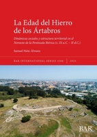 La Edad del Hierro de los Ártabros: Dinámicas sociales y estructura territorial en el Noroeste de la Península Ibérica (s. IX a.C. - II d.C.) (International) (Spanish Edition) 1407362267 Book Cover