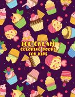 Ice Cream Coloring Books For Kids: A Delicious Coloring Book for Desserts Lovers 107733589X Book Cover