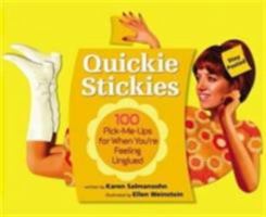 Quickie Stickies: 100 Pick-Me-Ups for When You're Feeling Unglued 0761128956 Book Cover