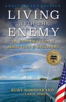 Living with the Enemy: An Exploration of Addiction & Recovery 1592983367 Book Cover