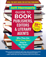 Jeff Herman’s Guide to Book Publishers, Editors & Literary Agents, 29th Edition: Who They Are, What They Want, How to Win Them Over 1608687880 Book Cover