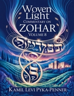 Woven Light Commentary On Zohar Volume 8 B0H4XVTS8K Book Cover