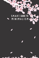 SMART Guide to Minimalism: in 1 month; cherry-blossom cover; page to check off each item, daily SMART page planner, blank dot page with a motivat B08ZBJF7G9 Book Cover