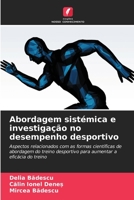 Abordagem sistémica e investigação no desempenho desportivo: Aspectos relacionados com as formas científicas de abordagem do treino desportivo para aumentar a eficácia do treino 6206280195 Book Cover