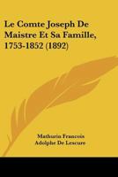 Le Comte Joseph De Maistre Et Sa Famille, 1753-1852 (1892) 116768110X Book Cover