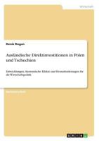 Ausländische Direktinvestitionen in Polen und Tschechien: Entwicklungen, ökonomische Effekte und Herausforderungen für die Wirtschaftspolitik 366848290X Book Cover
