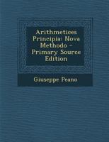 Arithmetices Principia: Nova Methodo 1160795444 Book Cover