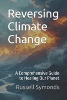 Reversing Climate Change: A Comprehensive Guide to Healing Our Planet B0G49K1H2H Book Cover