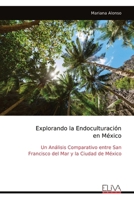 Explorando la Endoculturación en México: Un Análisis Comparativo entre San Francisco del Mar y la Ciudad de México (Spanish Edition) 1636486657 Book Cover