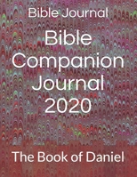 Bible Companion Journal 2020: The Book of Daniel 1706353502 Book Cover