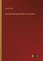 Aus der Kulturgeschichte von Florenz 3368637894 Book Cover