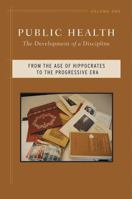 Public Health: The Development of a Discipline: From the Age of Hippocrates to the Progressive Era 0813542324 Book Cover